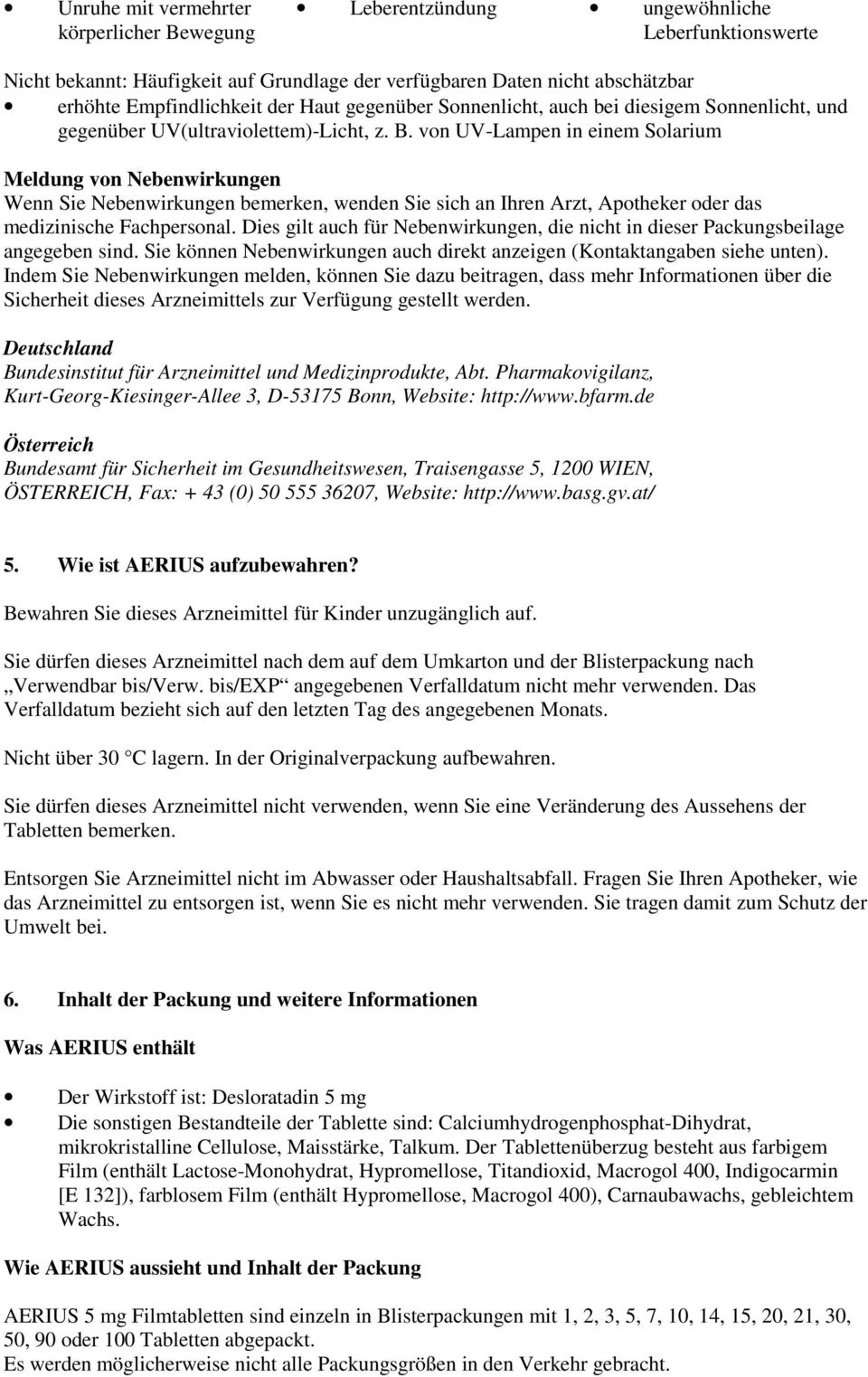 von UV-Lampen in einem Solarium Meldung von Nebenwirkungen Wenn Sie Nebenwirkungen bemerken, wenden Sie sich an Ihren Arzt, Apotheker oder das medizinische Fachpersonal.