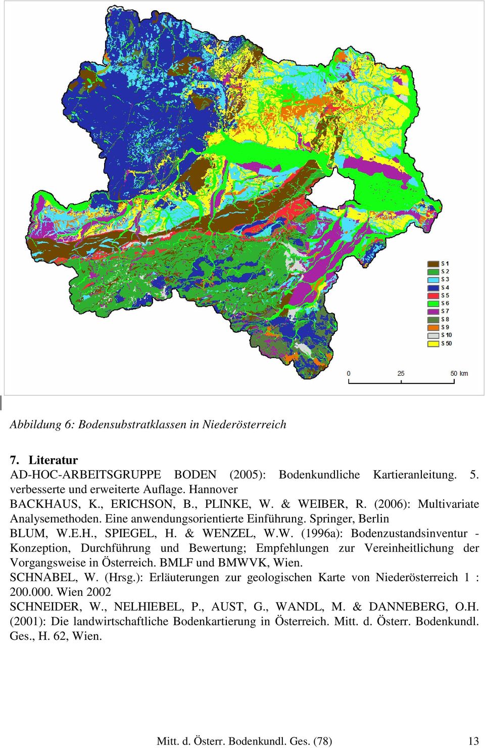 BMLF und BMWVK, Wien. SCHNABEL, W. (Hrsg.): Erläuterungen zur geologischen Karte von Niederösterreich 1 : 200.000. Wien 2002 SCHNEIDER, W., NELHIEBEL, P., AUST, G., WANDL, M. & DANNEBERG, O.H. (2001): Die landwirtschaftliche Bodenkartierung in Österreich.
