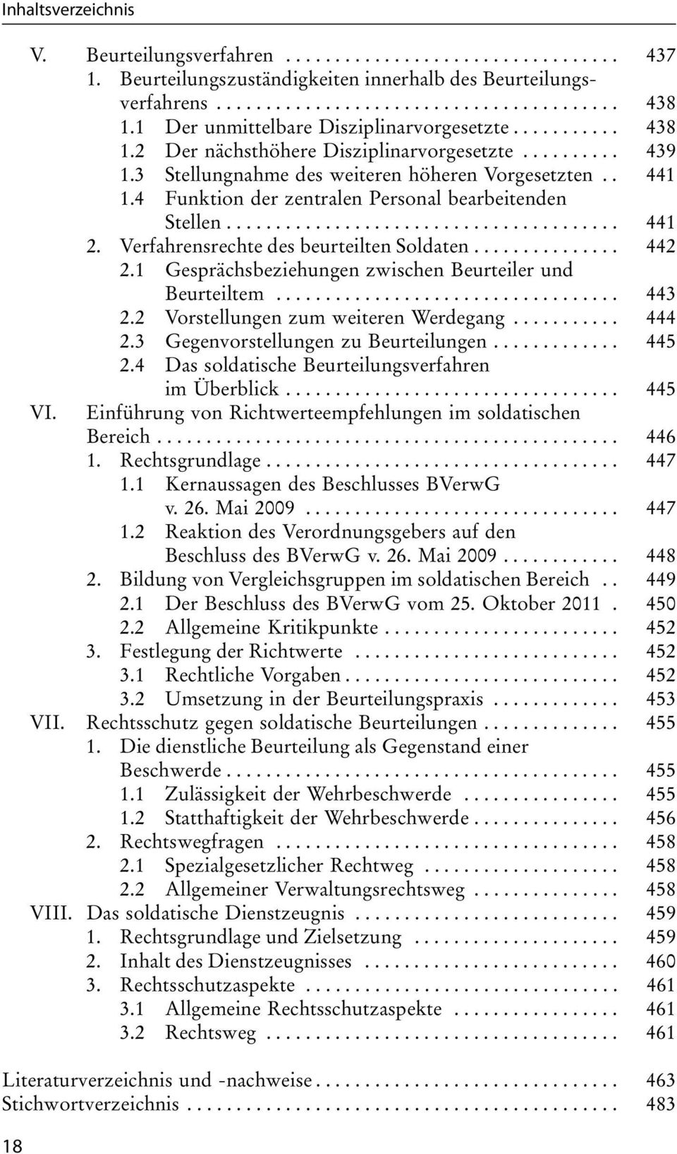 4 Funktion der zentralen Personal bearbeitenden Stellen........................................ 441 2. Verfahrensrechte des beurteilten Soldaten............... 442 2.