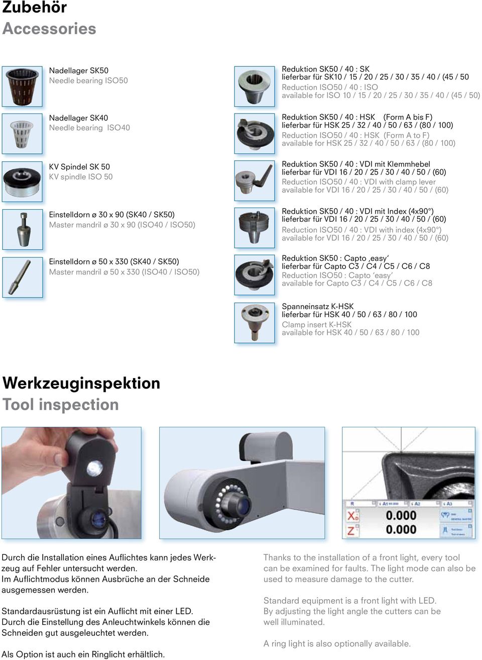 available for ISO 10 / 15 / 20 / 25 / 30 / 35 / 40 / (45 / 50) Reduktion SK50 / 40 : HSK (Form A bis F) lieferbar für HSK 25 / 32 / 40 / 50 / 63 / (80 / 100) Reduction ISO50 / 40 : HSK (Form A to F)