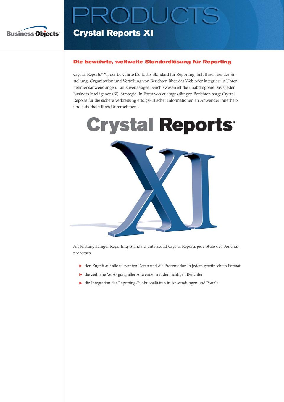 In Form von aussagekräftigen Berichten sorgt Crystal Reports für die sichere Verbreitung erfolgskritischer Informationen an Anwender innerhalb und außerhalb Ihres Unternehmens.