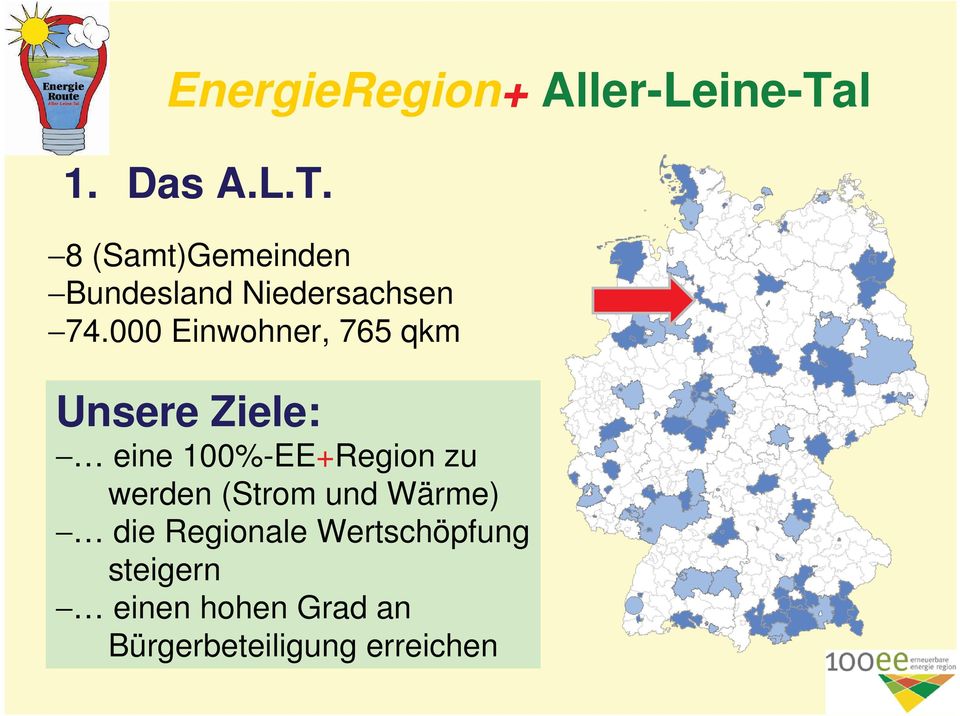 000 Einwohner, 765 qkm Unsere Ziele: eine 100%-EE+Region