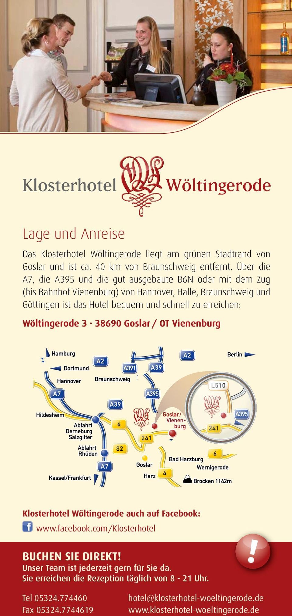 und schnell zu erreichen: Wöltingerode 3 38690 Goslar / OT Vienenburg Wöltingerode Klosterhotel Wöltingerode auch auf Facebook: www.facebook.com/klosterhotel BUCHEN SIE DIREKT!