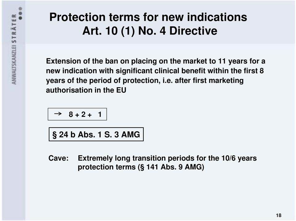 significant clinical benefit within the first 8 years of the period of protection, i.e. after first marketing authorisation in the EU 8 + 2 + 1 24 b Abs.
