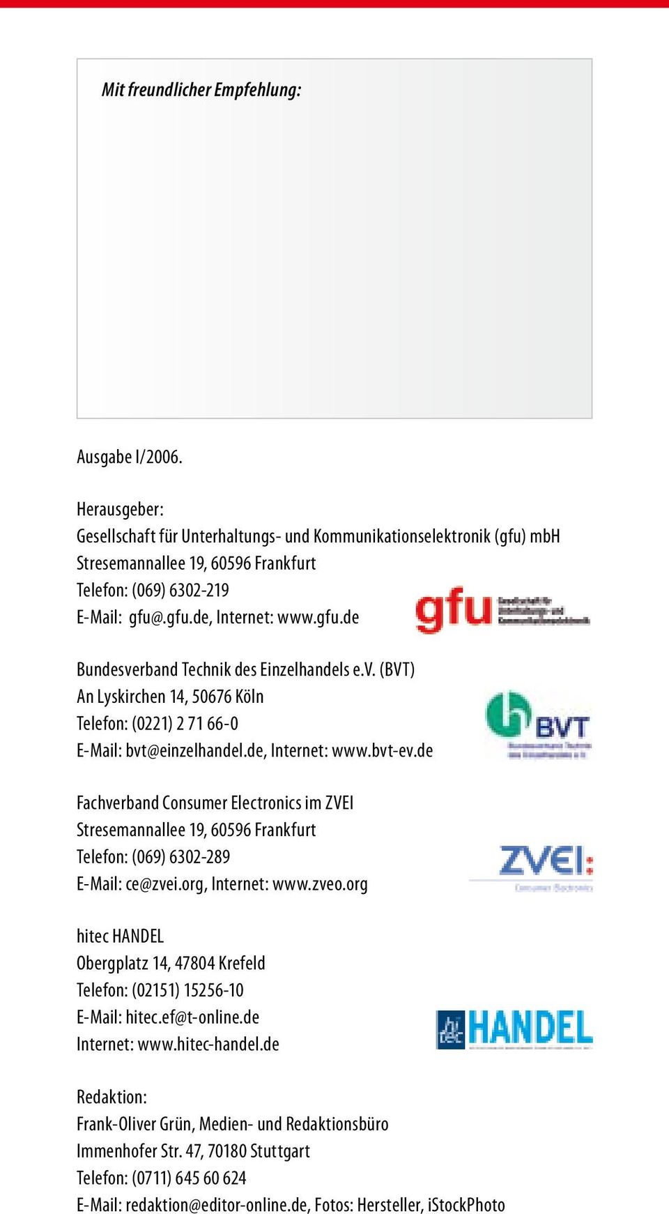 v. (BVT) An Lyskirchen 14, 50676 Köln Telefon: (0221) 2 71 66-0 E-Mail: bvt@einzelhandel.de, Internet: www.bvt-ev.