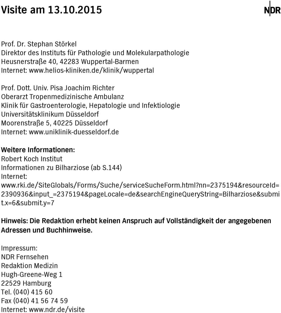 uniklinik-duesseldorf.de Weitere Informtionen: Robert Koch Institut Informtionen zu Bilhrziose (b S.144) Internet: www.rki.de/siteglobls/forms/suche/servicesucheform.html?