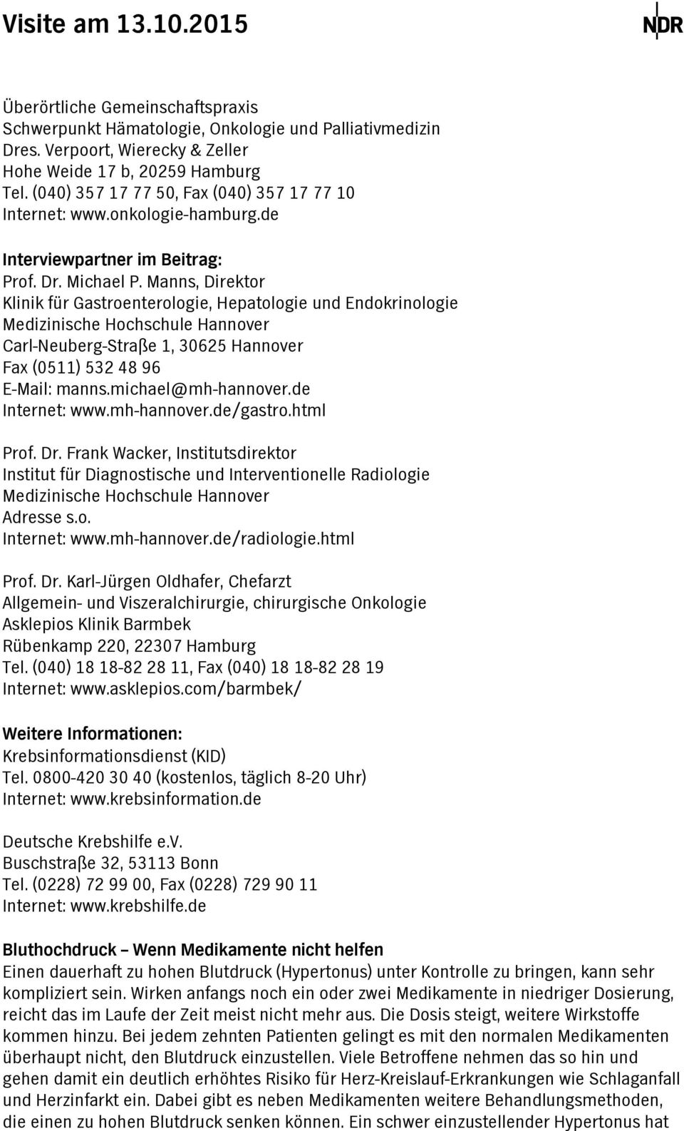 Mnns, Direktor Klinik für Gstroenterologie, Heptologie und Endokrinologie Medizinische Hochschule Hnnover Crl-Neuberg-Strße 1, 30625 Hnnover Fx (0511) 532 48 96 E-Mil: mnns.michel@mh-hnnover.