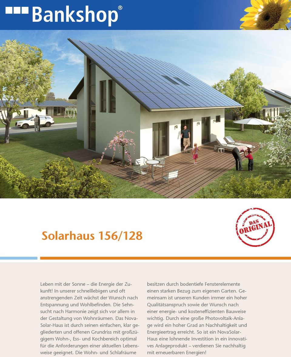 Das Nova- Solar-Haus ist durch seinen einfachen, klar gegliederten und offenen Grundriss mit großzügigem Wohn-, Ess- und Kochbereich optimal für die Anforderungen einer aktuellen Lebensweise geeignet.