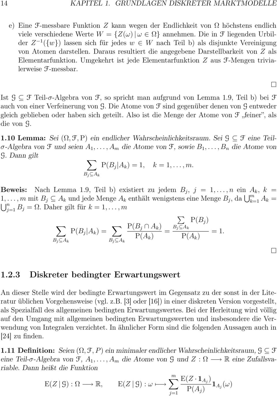 Daraus resultiert die angegebene Darstellbarkeit von Z als Elementarfunktion. Umgekehrt ist jede Elementarfunktion Z aus F-Mengen trivialerweise F-messbar.