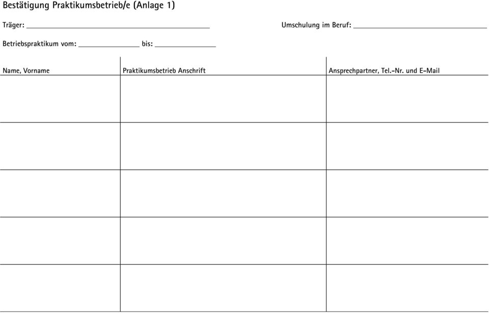 Betriebspraktikum vom: bis: Name, Vorname