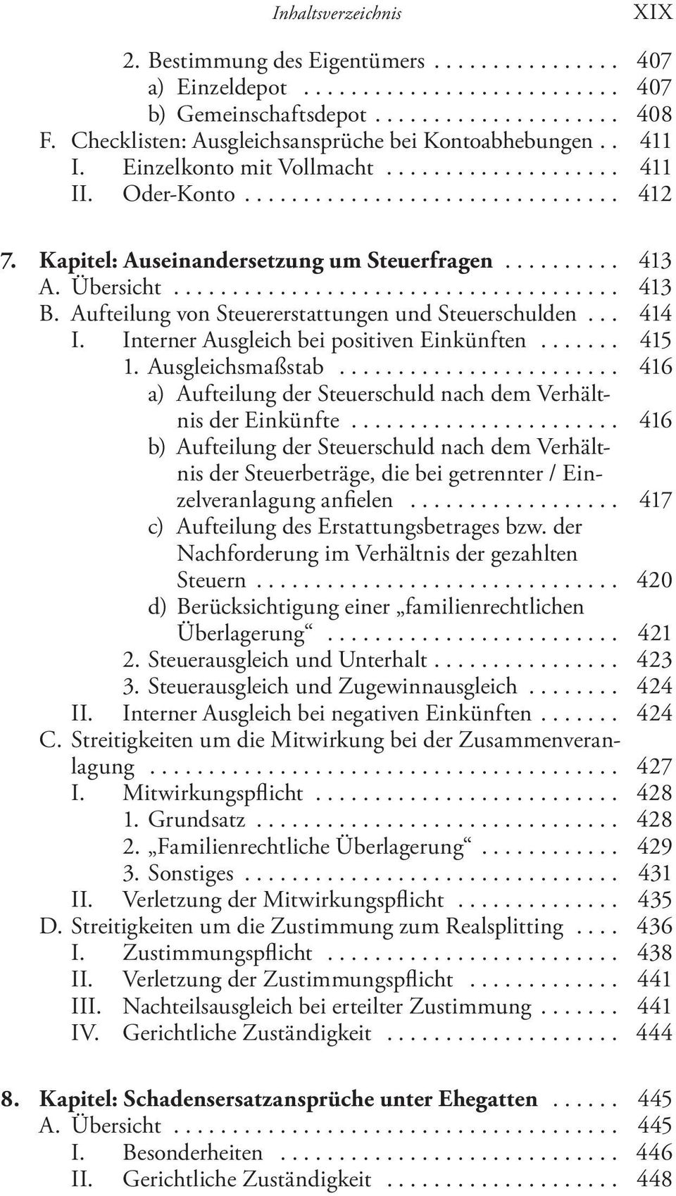 Interner Ausgleich bei positiven Einkünften... 415 1. Ausgleichsmaßstab... 416 a) Aufteilung der Steuerschuld nach dem Verhältnis der Einkünfte.