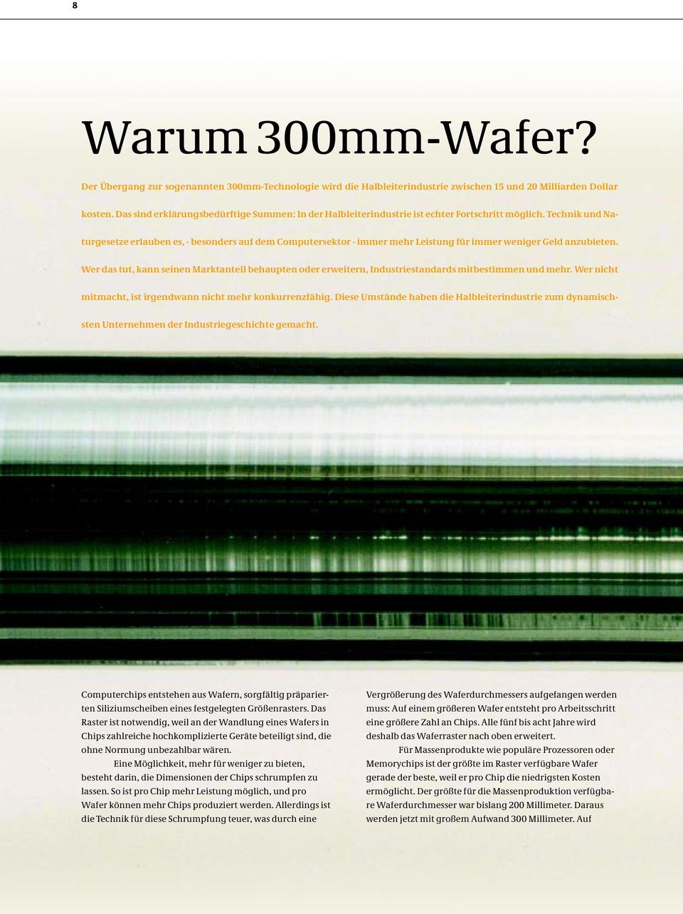 Technik und Naturgesetze erlauben es, - besonders auf dem Computersektor - immer mehr Leistung für immer weniger Geld anzubieten.