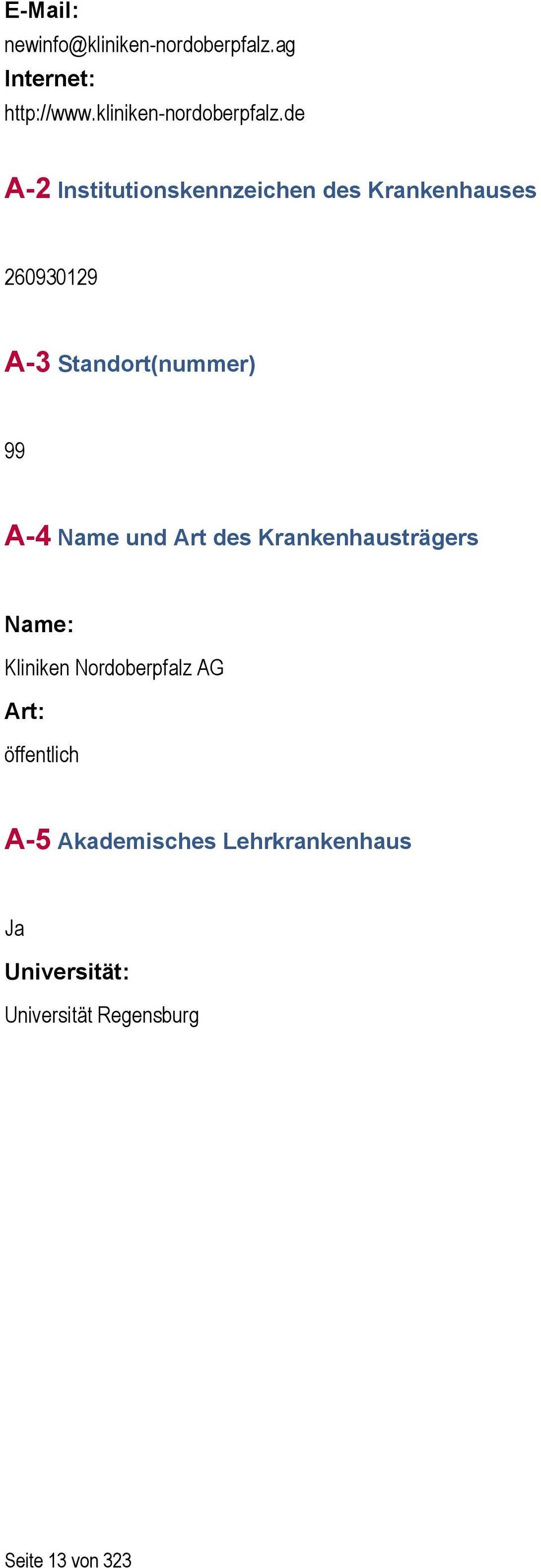 de A-2 Institutionskennzeichen des Krankenhauses 260930129 A-3 Standort(nummer) 99 A-4