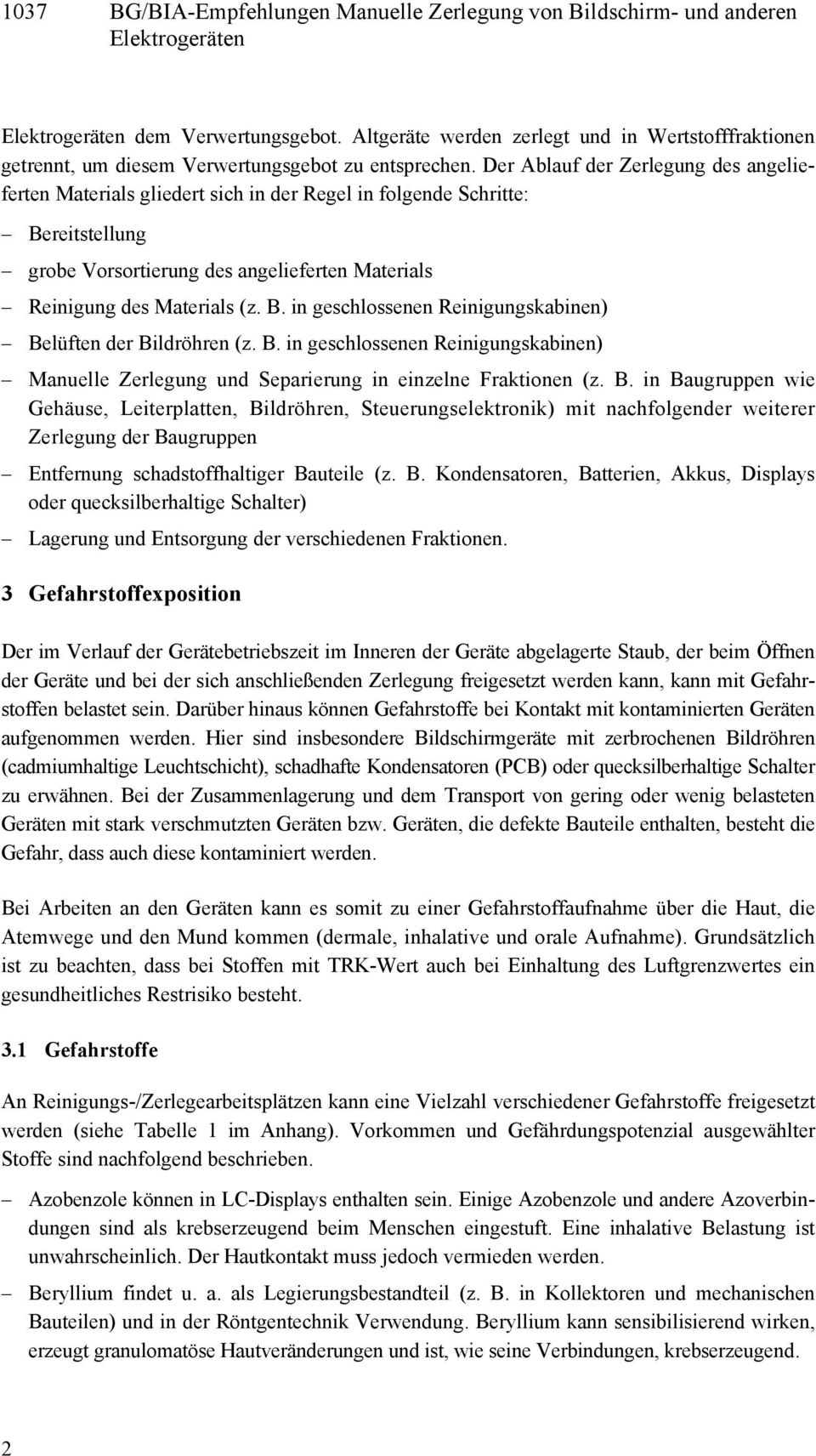 B. in geschlossenen Reinigungskabinen) Manuelle Zerlegung und Separierung in einzelne Fraktionen (z. B.