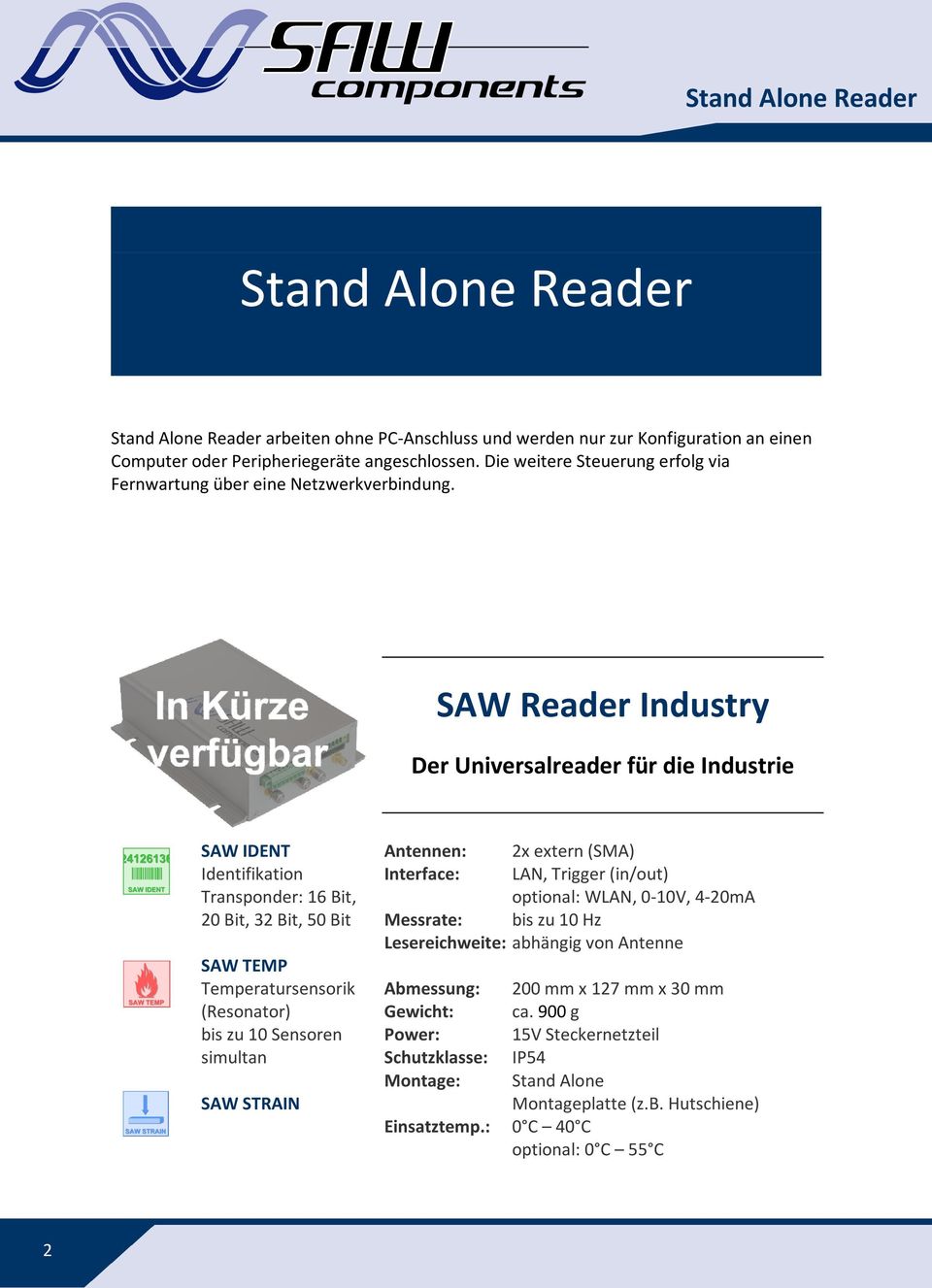 SAW Reader Industry Der Universalreader für die Industrie Identifikation Transponder: 16 Bit, 20 Bit, 32 Bit, 50 Bit SAW TEMP Temperatursensorik (Resonator) bis zu 10 Sensoren simultan SAW STRAIN