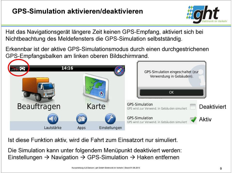 Erkennbar ist der aktive GPS-Simulationsmodus durch einen durchgestrichenen GPS-Empfangsbalken am linken oberen Bildschirmrand.