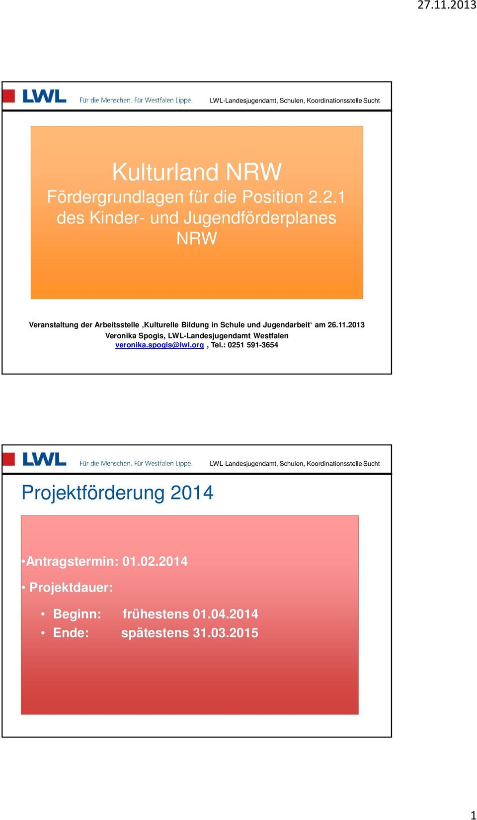 Schule und Jugendarbeit am 26.11.2013 Veronika Spogis, LWL-Landesjugendamt Westfalen veronika.