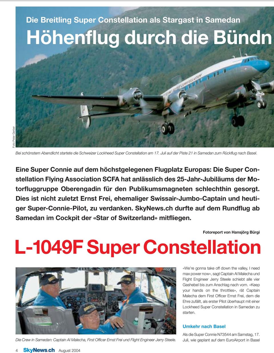 Eine Super Connie auf dem höchstgelegenen Flugplatz Europas: Die Super Constellation Flying Association SCFA hat anlässlich des 25-Jahr-Jubiläums der Motorfluggruppe Oberengadin für den