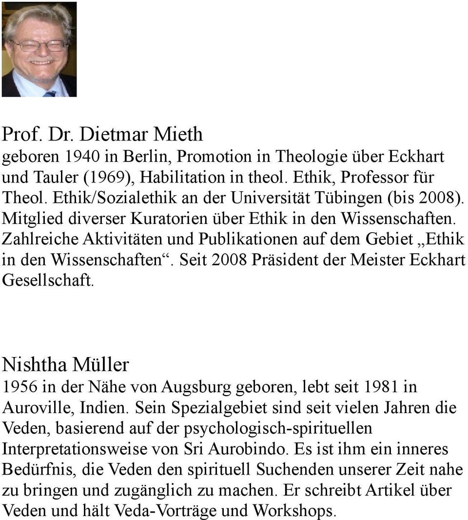 Zahlreiche Aktivitäten und Publikationen auf dem Gebiet Ethik in den Wissenschaften. Seit 2008 Präsident der Meister Eckhart Gesellschaft.