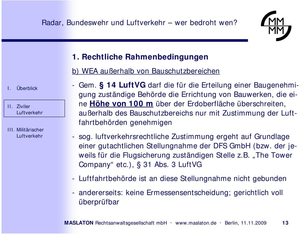 Bauschutzbereichs nur mit Zustimmung der Luftfahrtbehörden genehmigen - sog. luftverkehrsrechtliche Zustimmung ergeht auf Grundlage einer gutachtlichen Stellungnahme der DFS GmbH (bzw.