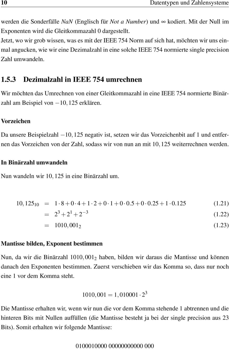 Norm auf sich hat, möchten wir uns einmal angucken, wie wir eine Dezimalzahl in eine solche IEEE 754