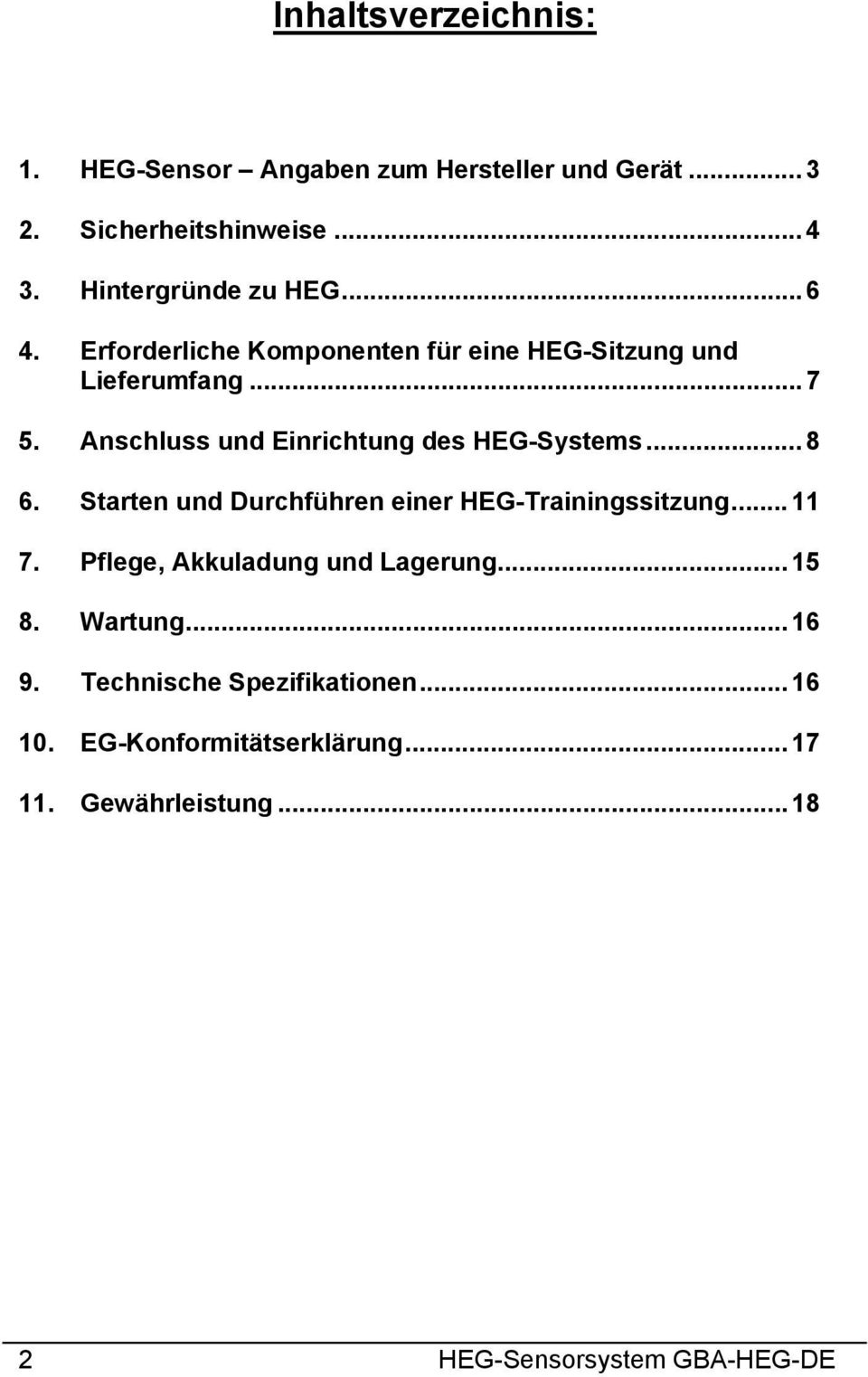 .. 8 6. Starten und Durchführen einer HEG-Trainingssitzung... 11 7. Pflege, Akkuladung und Lagerung... 15 8. Wartung... 16 9.