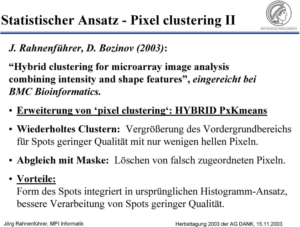 Erweiterung von pixel clustering : HYBRID PxKmeans Wiederholtes Clustern: Vergrößerung des Vordergrundbereichs für Spots geringer Qualität