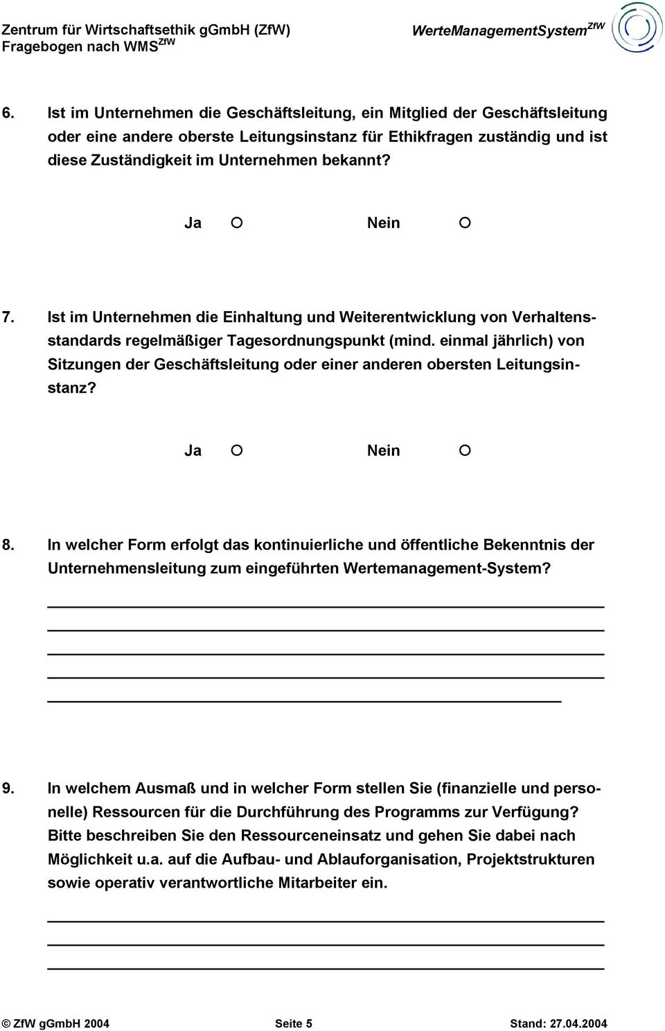 einmal jährlich) von Sitzungen der Geschäftsleitung oder einer anderen obersten Leitungsinstanz? 8.