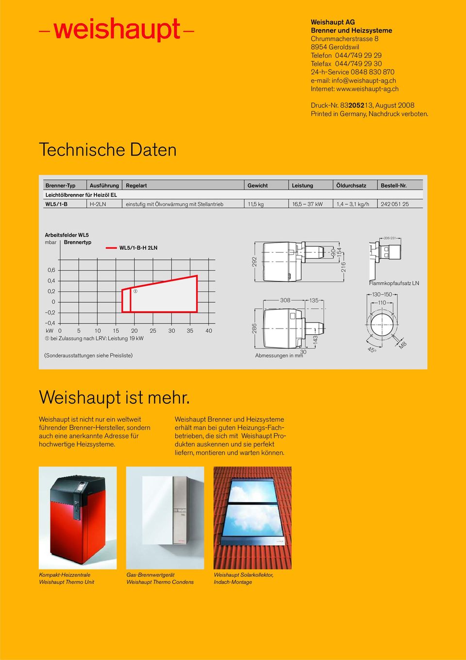 Leichtölbrenner für Heizöl EL WL5/1-B H-2LN einstufig mit Ölvorwärmung mit Stellantrieb 11,5 kg 16,5 37 kw 1,4 3,1 kg/h 242 051 25 Arbeitsfelder WL5 mbar Brennertyp 0,6 WL5/1-B-H 2LN 292 90 216 154