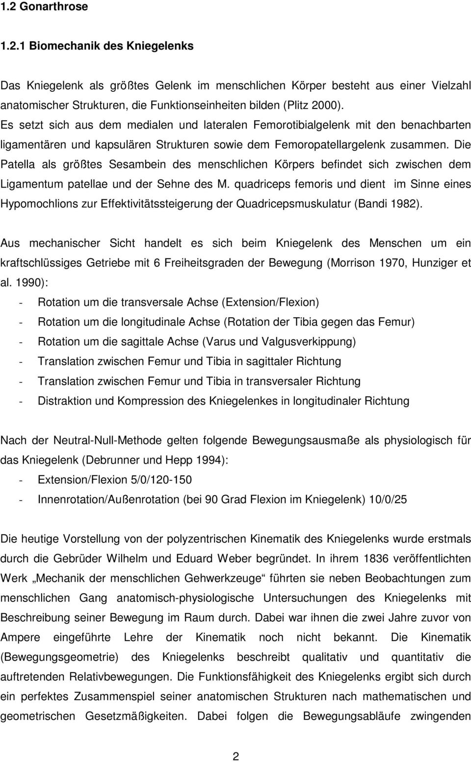 Die Patella als größtes Sesambein des menschlichen Körpers befindet sich zwischen dem Ligamentum patellae und der Sehne des M.