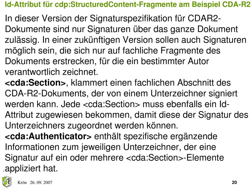 <cda:section>, klammert einen fachlichen Abschnitt des CDA-R2-Dokuments, der von einem Unterzeichner signiert werden kann.