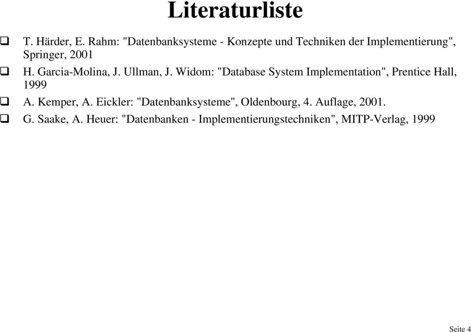 Garcia-Molina, J. Ullman, J. Widom: "Database System Implementation", Prentice Hall, 1999 A.