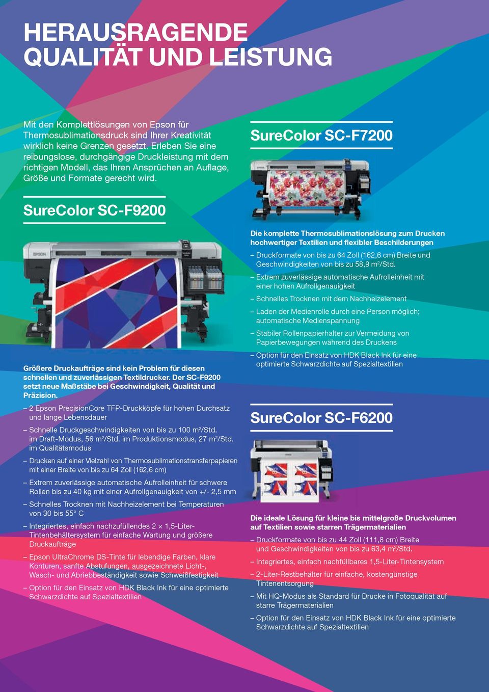 SureColor SC-F7200 SureColor SC-F9200 Größere Druckaufträge sind kein Problem für diesen schnellen und zuverlässigen Textildrucker.
