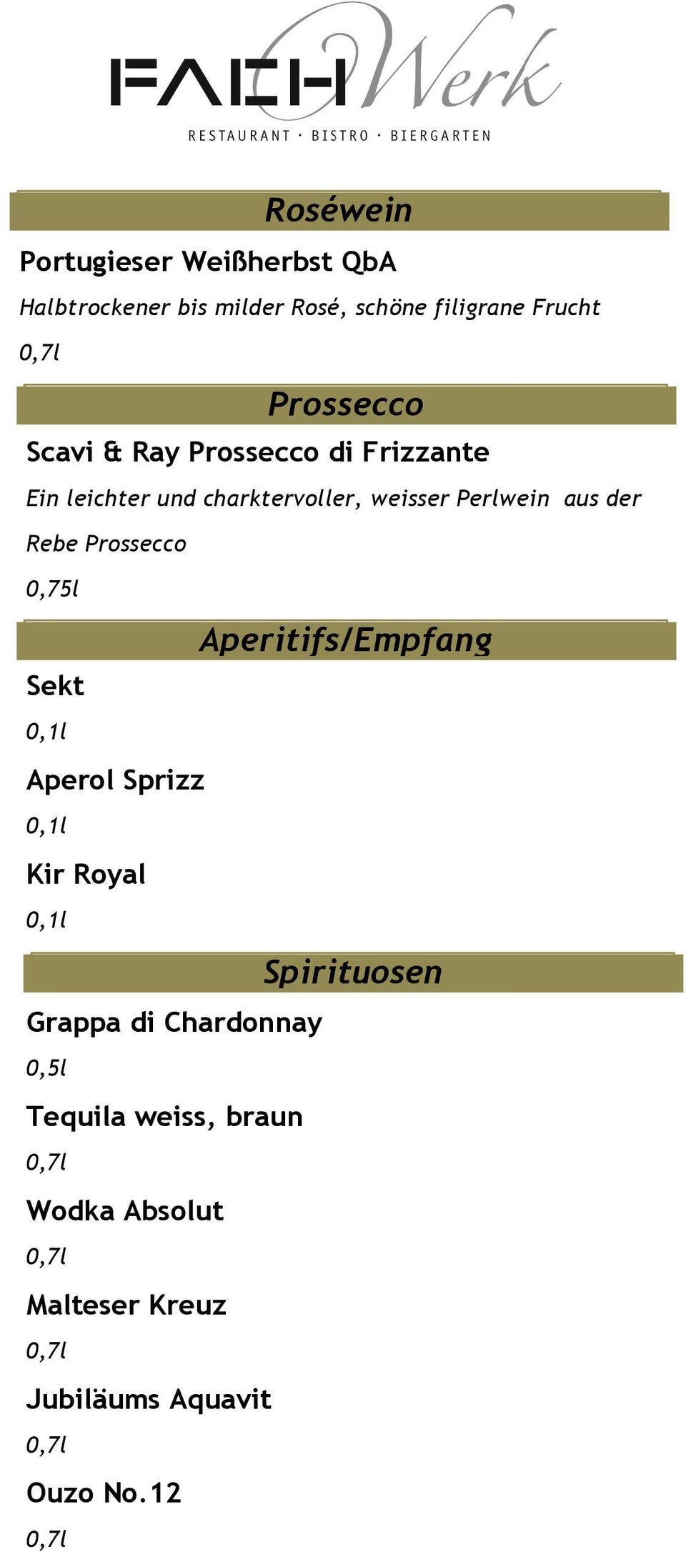 aus der Rebe Prossecco 0,75l Aperitifs/Empfang Sekt 0, Aperol Sprizz 0, Kir Royal 0, Spirituosen