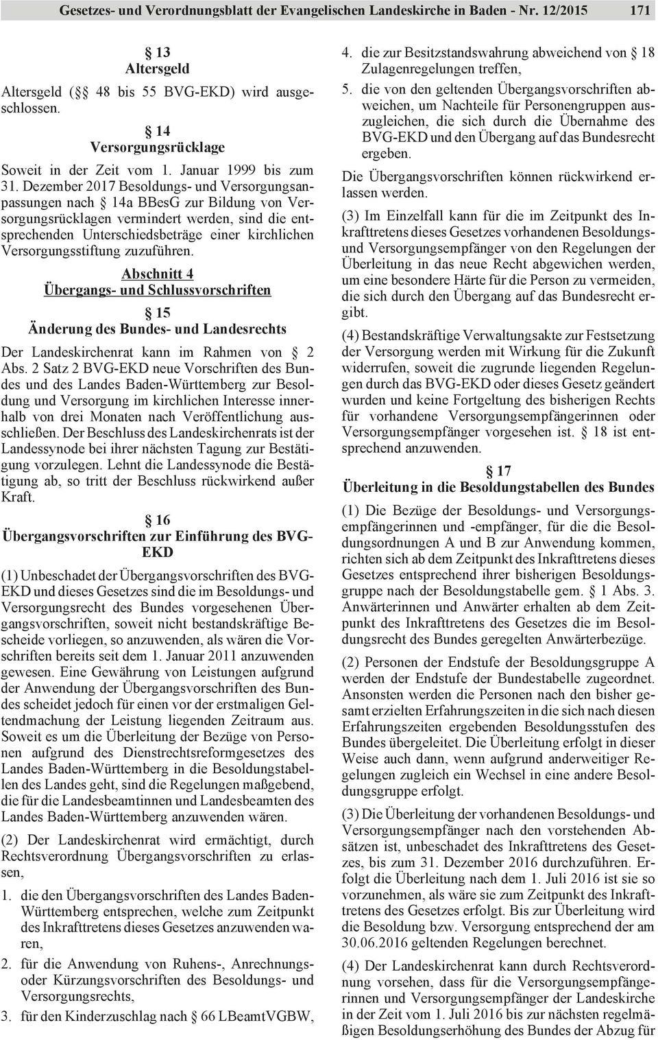 Dezember 2017 Besoldungs- und Versorgungsanpassungen nach 14a BBesG zur Bildung von Versorgungsrücklagen vermindert werden, sind die entsprechenden Unterschiedsbeträge einer kirchlichen