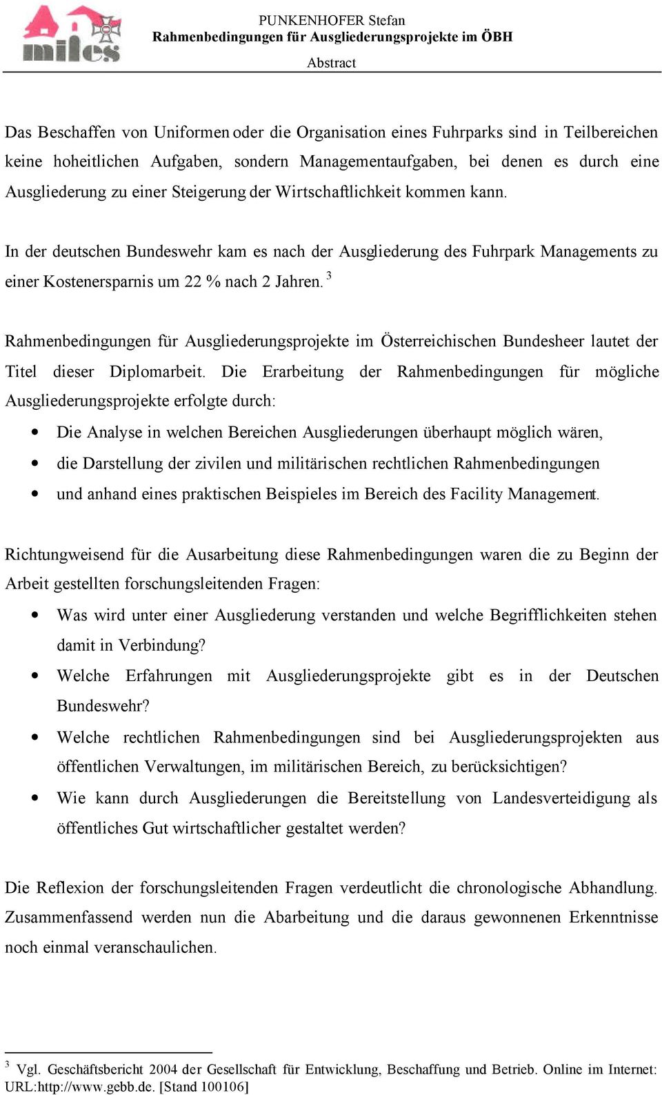 3 Rahmenbedingungen für Ausgliederungsprojekte im Österreichischen Bundesheer lautet der Titel dieser Diplomarbeit.