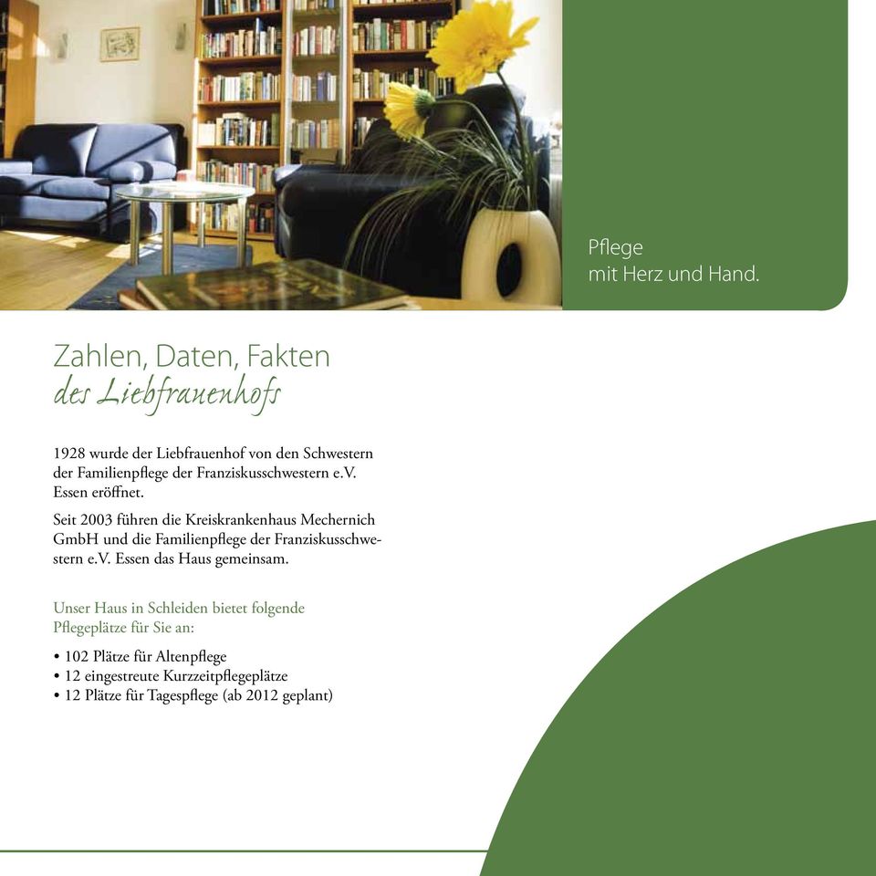 Seit 2003 führen die Kreiskrankenhaus Mechernich GmbH und die Familienpflege der Franziskusschwestern e.v.