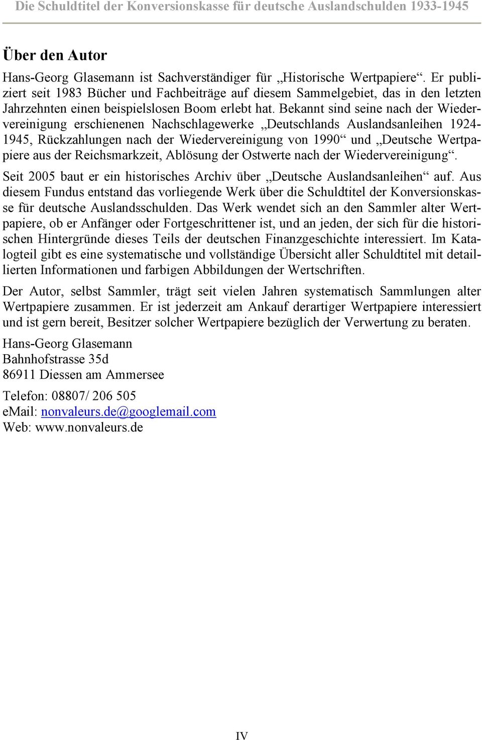 Bekannt sind seine nach der Wiedervereinigung erschienenen Nachschlagewerke Deutschlands Auslandsanleihen 1924-1945, Rückzahlungen nach der Wiedervereinigung von 1990 und Deutsche Wertpapiere aus der