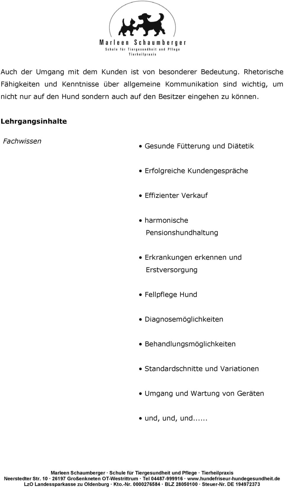 Lehrgangsinhalte Fachwissen Gesunde Fütterung und Diätetik Erflgreiche Kundengespräche Effizienter Verkauf harmnische Pensinshundhaltung Erkrankungen erkennen und Erstversrgung