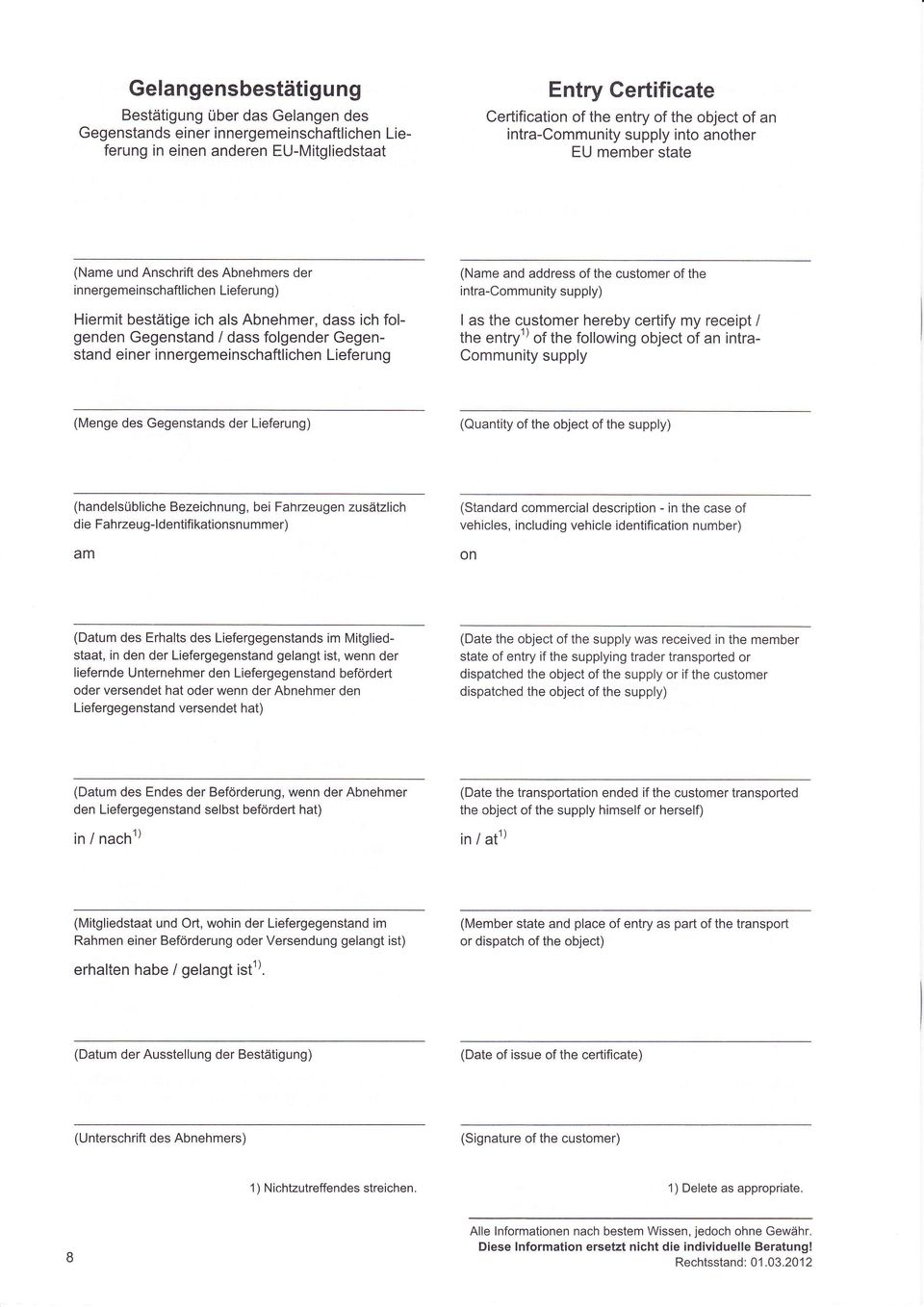 bestätige ich als Abnehmer, dass ich fl- I as the custmer hereby certify my receipt / the entry') f the fllwing bject f an intra- Cmmunity supply genden Gegenstand / dass flgender Gegenstand einer