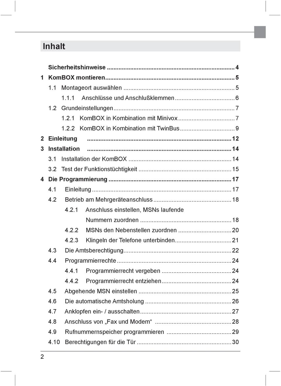 1 Einleitung... 17 4.2 Betrieb am Mehrgeräteanschluss... 18 4.1 Anschluss einstellen, MSNs laufende Nummern zuordnen... 18 4.2 MSNs den Nebenstellen zuordnen... 20 4.