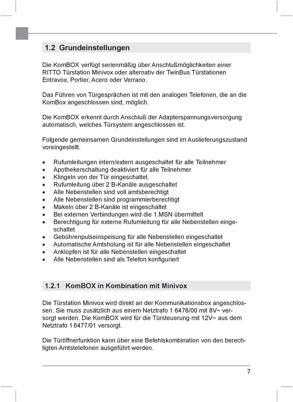 Die KomBOX erkennt durch Anschluß der Adapterspannungsversorgung automatisch, welches Türsystem angeschlossen ist. Folgende gemeinsamen Grundeinstellungen sind im Auslieferungszustand voreingestellt.