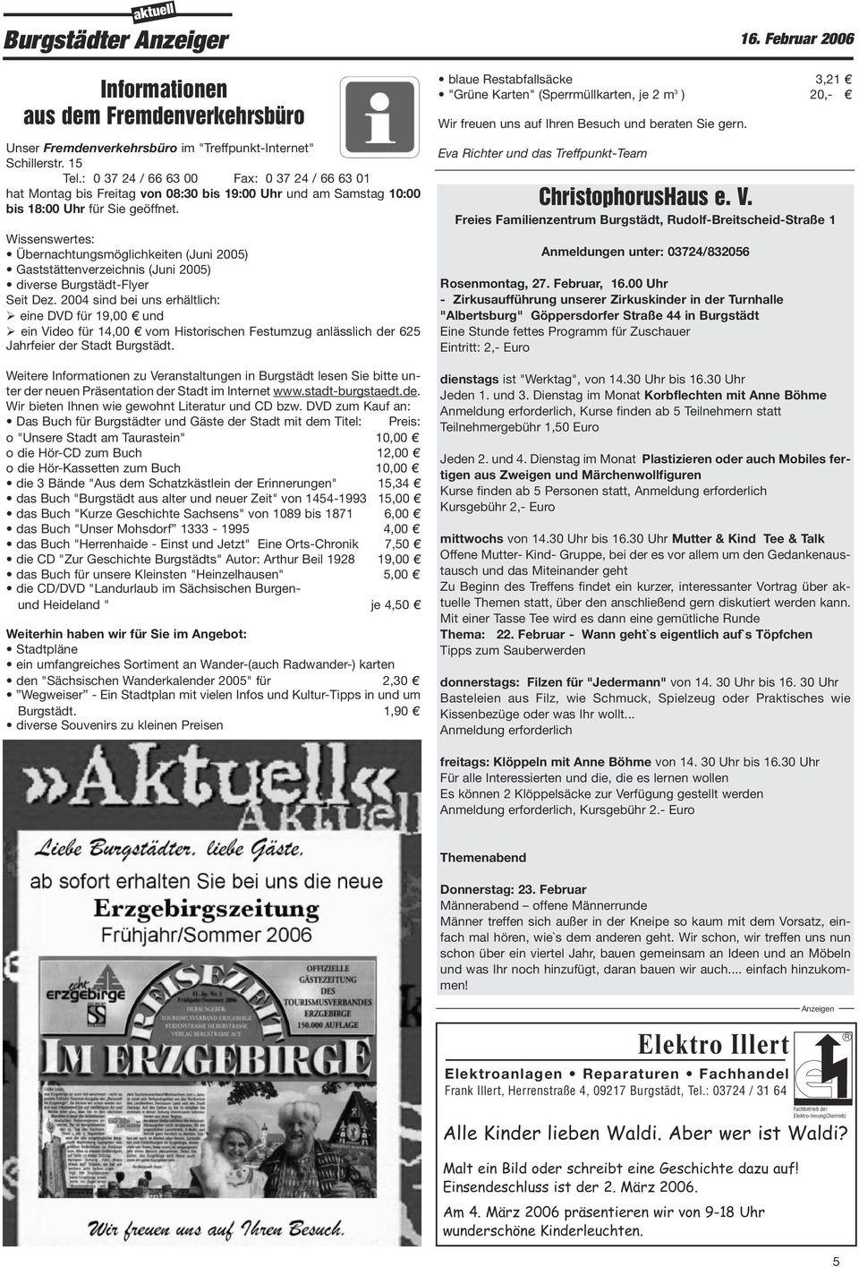 Wissenswertes: Übernachtungsmöglichkeiten (Juni 2005) Gaststättenverzeichnis (Juni 2005) diverse Burgstädt-Flyer Seit Dez.