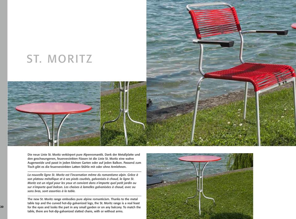 Moritz est l incarnation même du romantisme alpin. Grâce à son plateau métallique et à ses pieds courbés, galvanisés à chaud, la ligne St.
