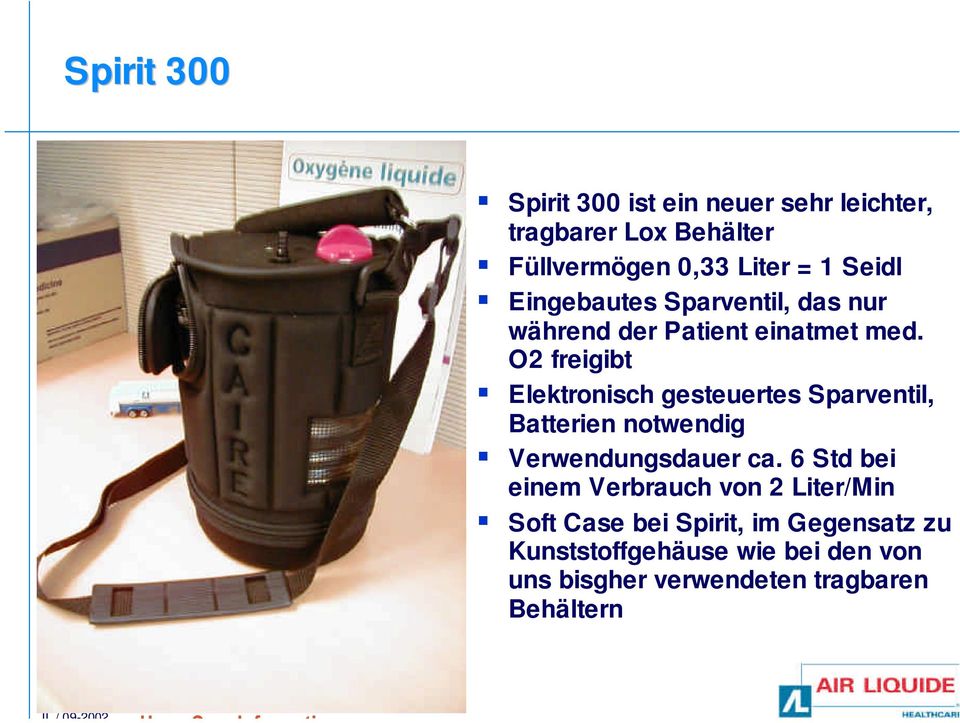 O2 freigibt Elektronisch gesteuertes Sparventil, Batterien notwendig Verwendungsdauer ca.