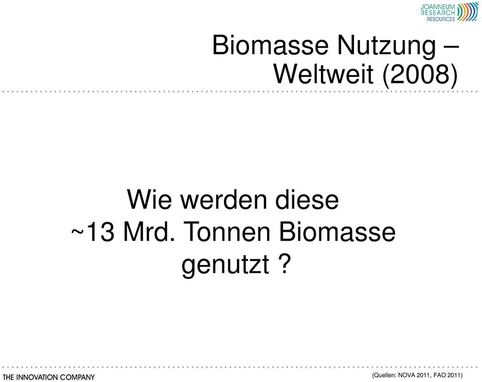 Mrd. Tonnen Biomasse genutzt?