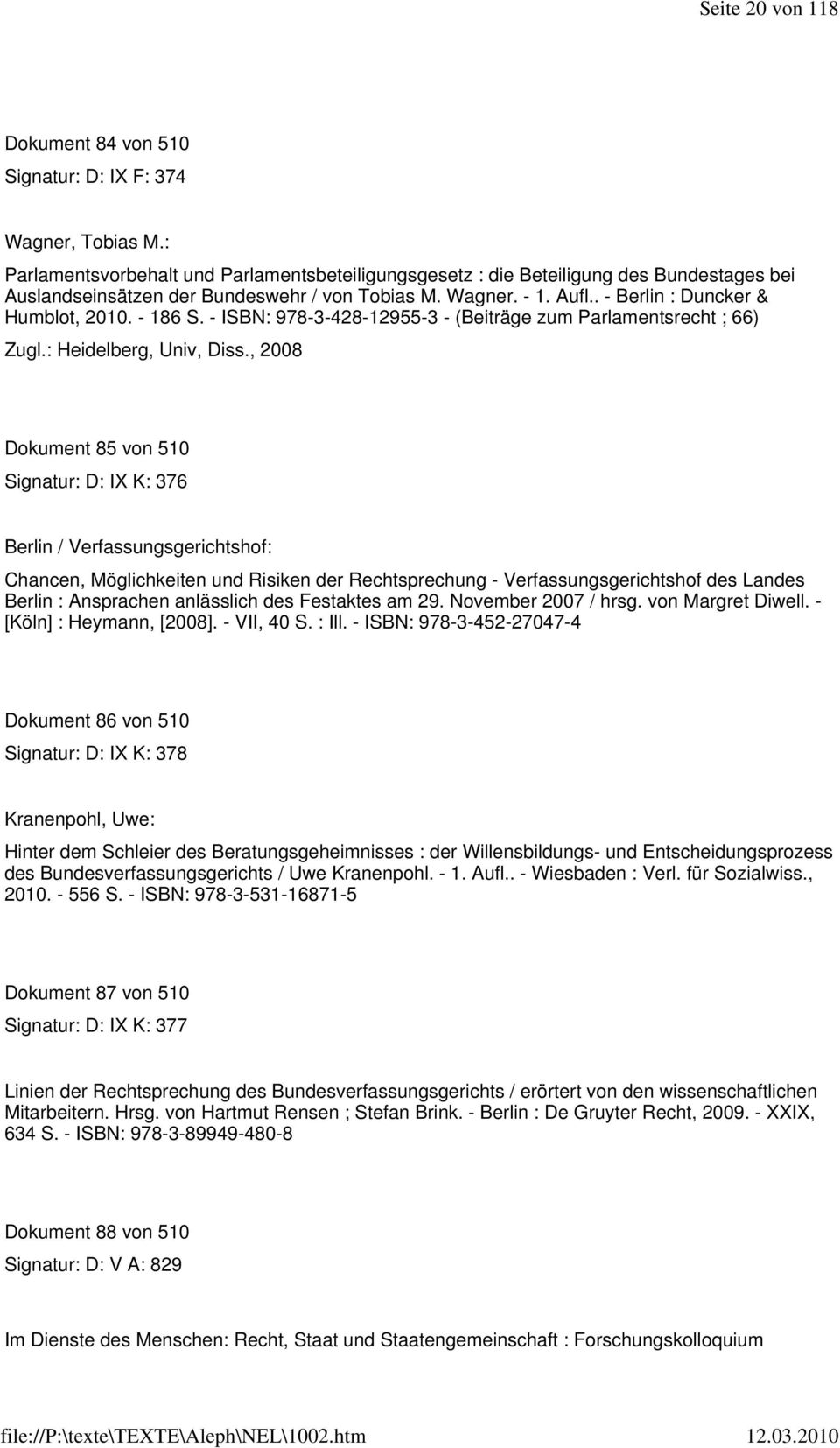 - 186 S. - ISBN: 978-3-428-12955-3 - (Beiträge zum Parlamentsrecht ; 66) Zugl.: Heidelberg, Univ, Diss.