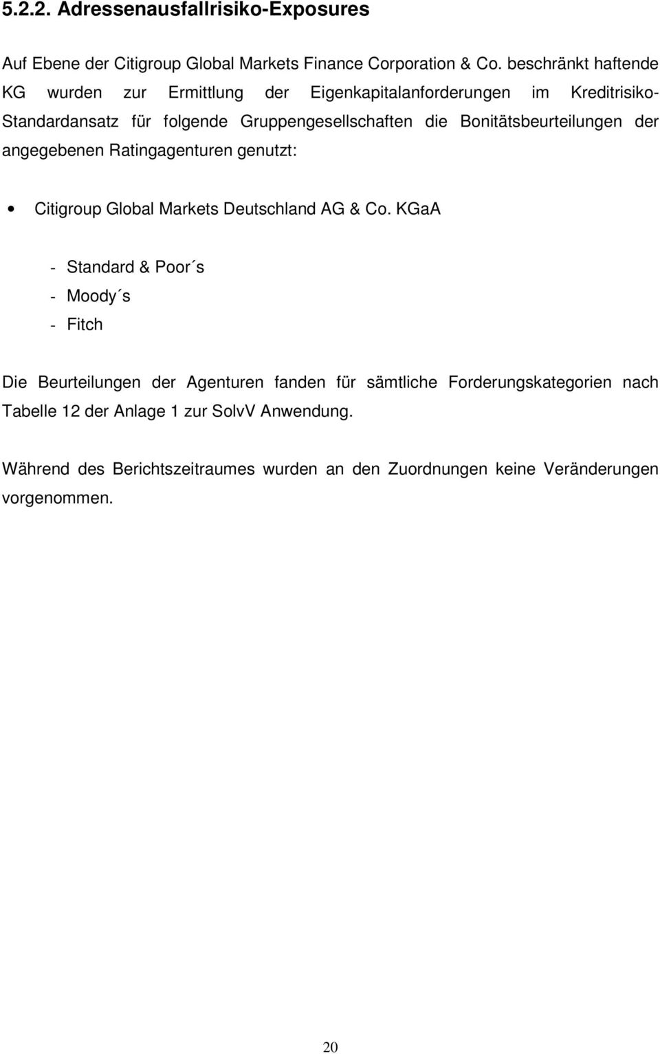 Bonitätsbeurteilungen der angegebenen Ratingagenturen genutzt: Citigroup Global Markets Deutschland AG & Co.