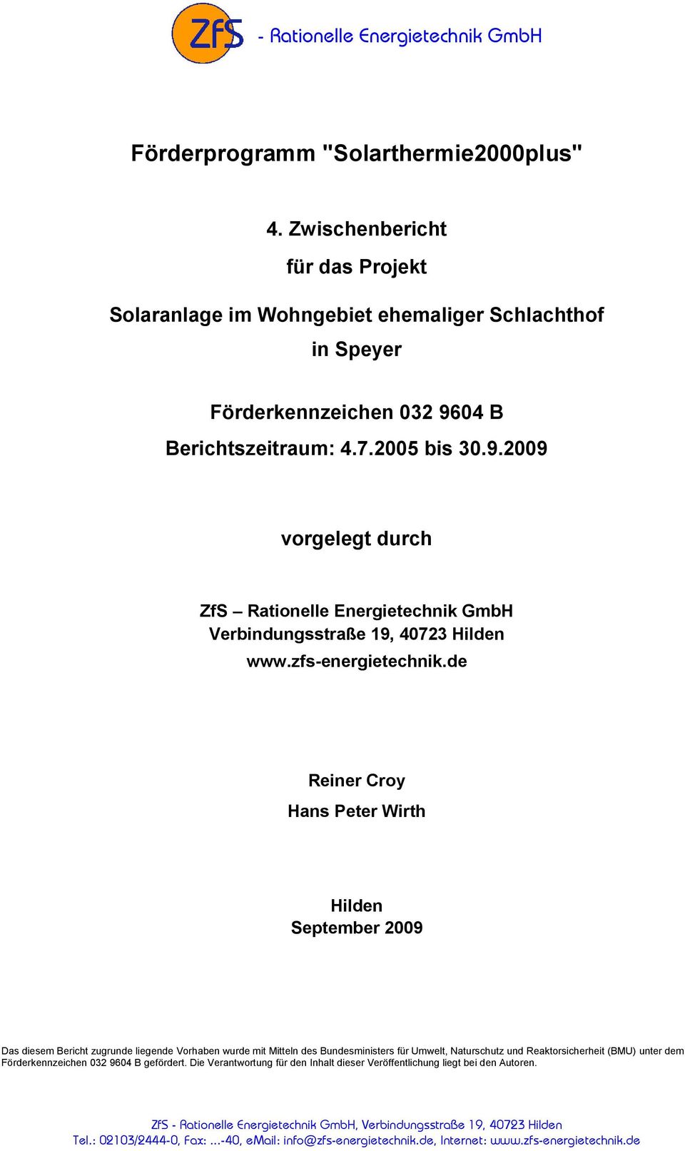 04 B Berichtszeitraum: 4.7.2005 bis 30.9.2009 vorgelegt durch ZfS Rationelle Energietechnik GmbH Verbindungsstraße 19, 40723 Hilden www.zfs-energietechnik.