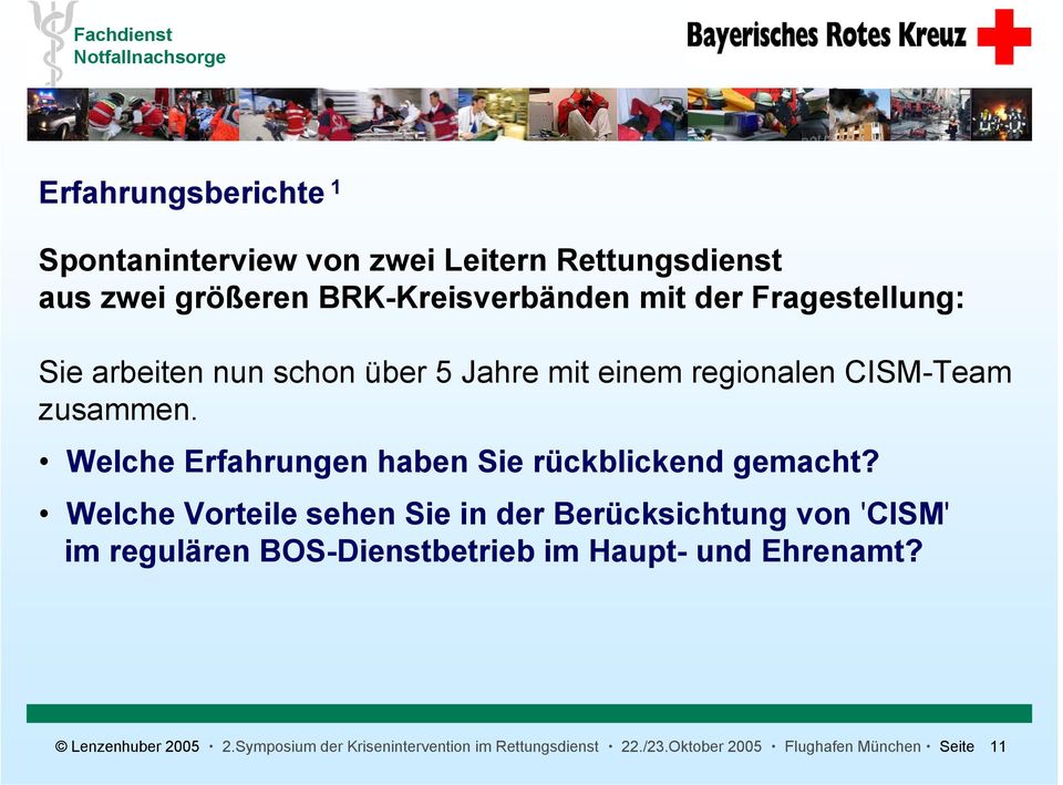 regionalen CISM-Team zusammen. Welche Erfahrungen haben Sie rückblickend gemacht?